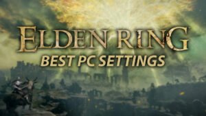 Best Elden Ring PC settings