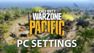 Warzone Pacific Season 2 PC settings